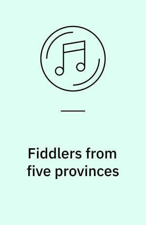 Fiddlers from five provinces : folk musik in Sweden