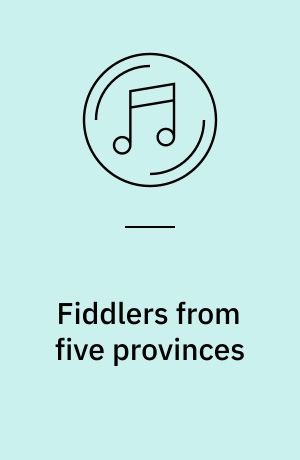 Fiddlers from five provinces : folk musik in Sweden