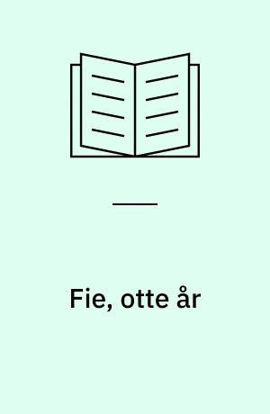 Fie, otte år