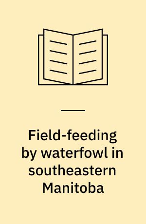 Field-feeding by waterfowl in southeastern Manitoba