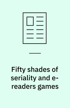 Fifty shades of seriality and e-readers games