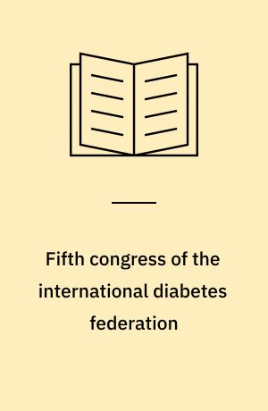 Fifth congress of the international diabetes federation : Toronto, Canada, July 20-24, 1964 : abstracts of papers