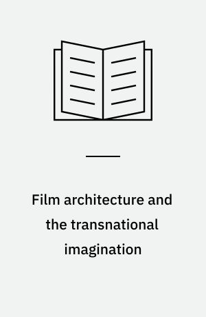Film architecture and the transnational imagination : set design in 1930's European cinema