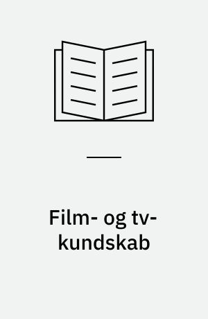 Film- og tv-kundskab : bekendtgørelse og vejledende retningslinier