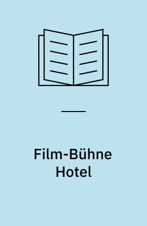 Film-Bühne Hotel : Begegnungen in begrenzten Räumen