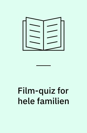 Film-quiz for hele familien : 540 spørgsmål om film