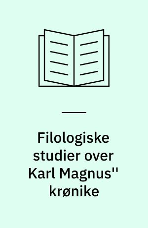 Filologiske studier over Karl Magnus'' krønike