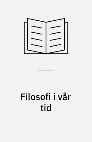 Filosofi i vår tid : Tversnitt og perspektiv