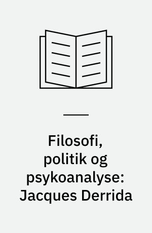 Filosofi, politik og psykoanalyse: Jacques Derrida