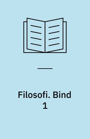 Filosofi : grundbog i filosofi. Bind 1