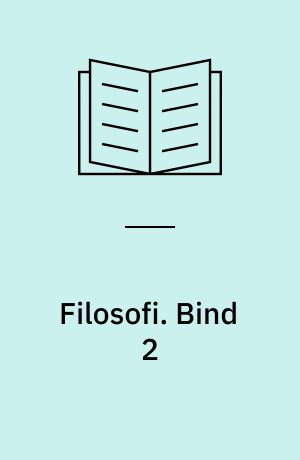 Filosofi : grundbog i filosofi. Bind 2