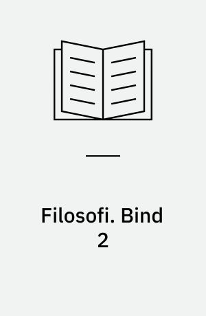 Filosofi : grundbog i filosofi. Bind 2