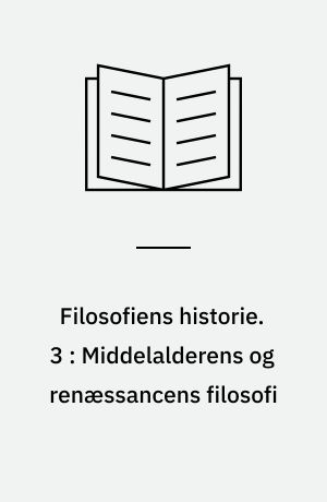 Filosofiens historie. 3 : Middelalderens og renæssancens filosofi