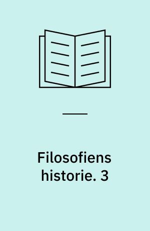 Filosofiens historie : en indføring i filosofiske problemer. 3 : Filosofien efter Kant : noter og registre