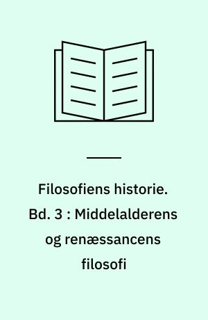 Filosofiens historie. Bd. 3 : Middelalderens og renæssancens filosofi