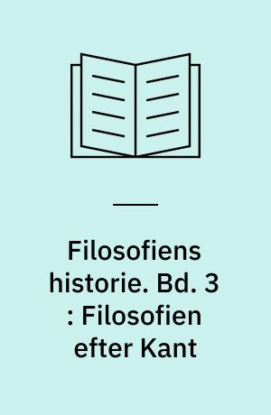 Filosofiens historie : en indføring i filosofiske problemer. Bd. 3 : Filosofien efter Kant : en indføring i filosofiske problemer : Noter og register