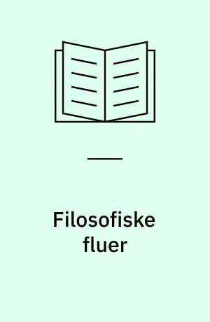 Filosofiske fluer : det gode ved de dårlige
