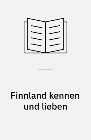 Finnland kennen und lieben : Süd- und Mittelfinnland mit Vorschlägen für einen Helsinki-Aufenthalt