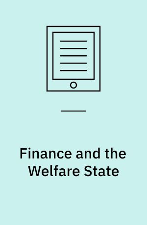 Finance and the Welfare State : Banking Development and Regulatory Principles in Sweden, 1900–2015