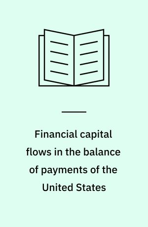 Financial capital flows in the balance of payments of the United States : An exploratory empirical study