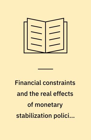 Financial constraints and the real effects of monetary stabilization policies under alternative exchange rate regimes