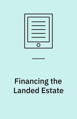 Financing the Landed Estate : Power, Politics and People on the Marquis of Anglesey’s Estate, 1812–1854