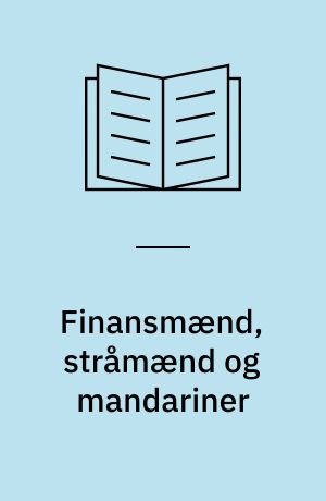 Finansmænd, stråmænd og mandariner : C.F. Tietgen, Privatbanken og Store Nordiske : etablering 1868-76