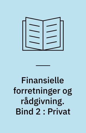 Finansielle forretninger og rådgivning. Bind 2 : Privat
