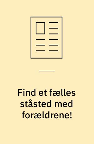 Find et fælles ståsted med forældrene!