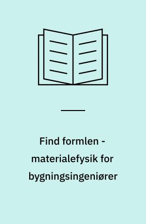 Find formlen - materialefysik for bygningsingeniører