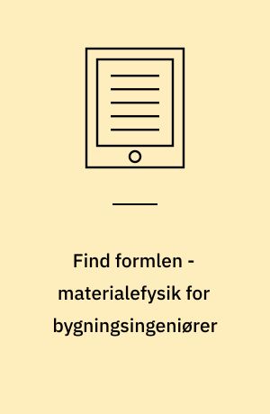 Find formlen - materialefysik for bygningsingeniører