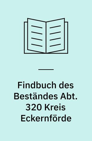 Findbuch des Beständes Abt. 320 Kreis Eckernförde