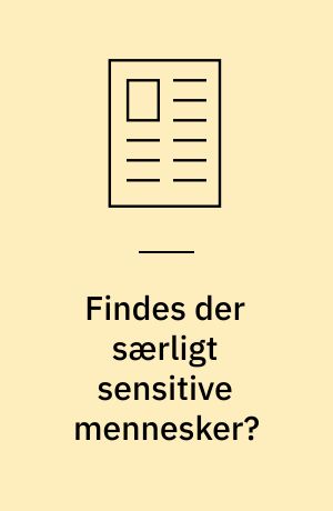 Findes der særligt sensitive mennesker?