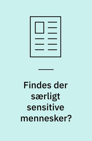 Findes der særligt sensitive mennesker?