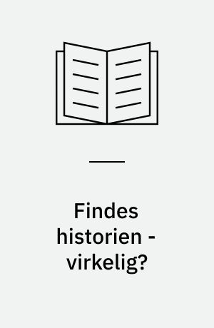 Findes historien - virkelig?