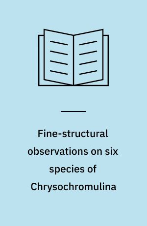 Fine-structural observations on six species of Chrysochromulina from wild Danish marine nanoplankton, including a description of C.campanulifera sp. nov. and a preliminary summary of the nanoplankton as a whole