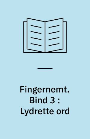 Fingernemt. Bind 3 : Lydrette ord