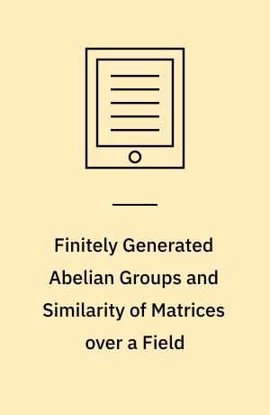 Finitely Generated Abelian Groups and Similarity of Matrices over a Field