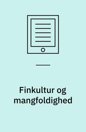 Finkultur og mangfoldighed : 60 års dansk kulturpolitik