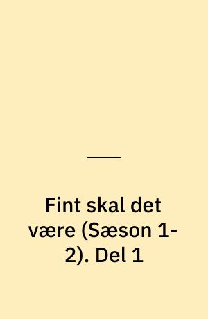 Fint skal det være. Del 1