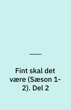 Fint skal det være. Del 2