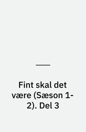 Fint skal det være. Del 3