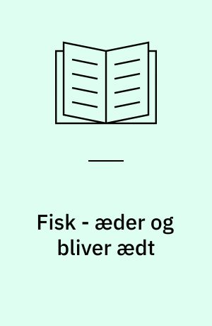 Fisk - æder og bliver ædt