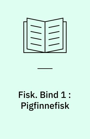 Fisk. Bind 1 : Pigfinnefisk