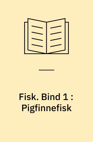 Fisk. Bind 1 : Pigfinnefisk