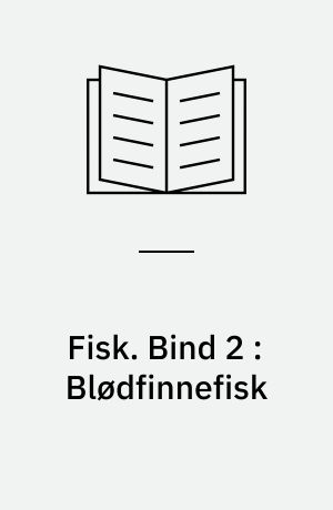 Fisk. Bind 2 : Blødfinnefisk