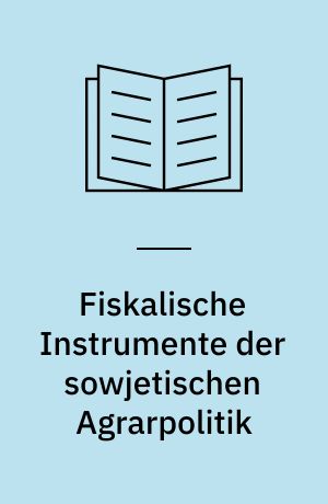Fiskalische Instrumente der sowjetischen Agrarpolitik