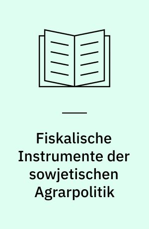 Fiskalische Instrumente der sowjetischen Agrarpolitik