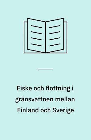 Fiske och flottning i gränsvattnen mellan Finland och Sverige