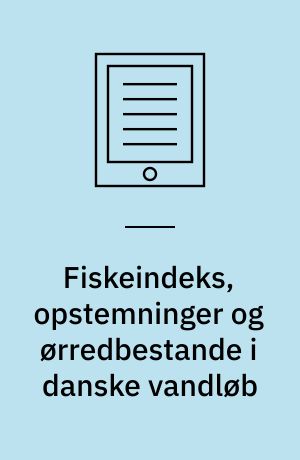Fiskeindeks, opstemninger og ørredbestande i danske vandløb